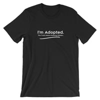 I'm Adopted, The Truth Means Nothing Hidden -Bella + Canvas 3001 Unisex Short Sleeve Jersey T-Shirt with Tear Away Label