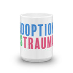 Adoption is Trauma Mug