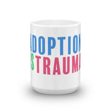 Adoption is Trauma Mug