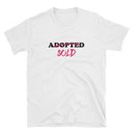 Adopted - SOLD Short-Sleeve Unisex T-Shirt