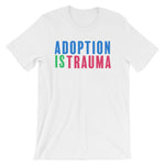 Adoption is Trauma Short-Sleeve Unisex T-Shirt