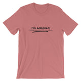 I'm Adopted Nothing Substitutes Knowing My Roots Short-Sleeve Unisex T-Shirt